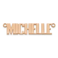 Rose gold-colored metal pendant with the word "MICHELLE" in block letters, featuring small loops at each end for attachment.