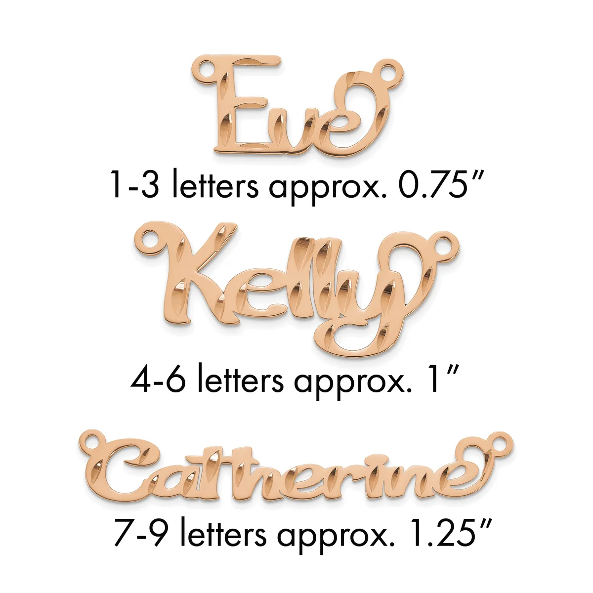 Three rose gold name charms with loops at the top, labeled by letter count: "Eve" at 0.75 inches, "Kelly" at 1 inch, and "Catherine" at 1.25 inches.